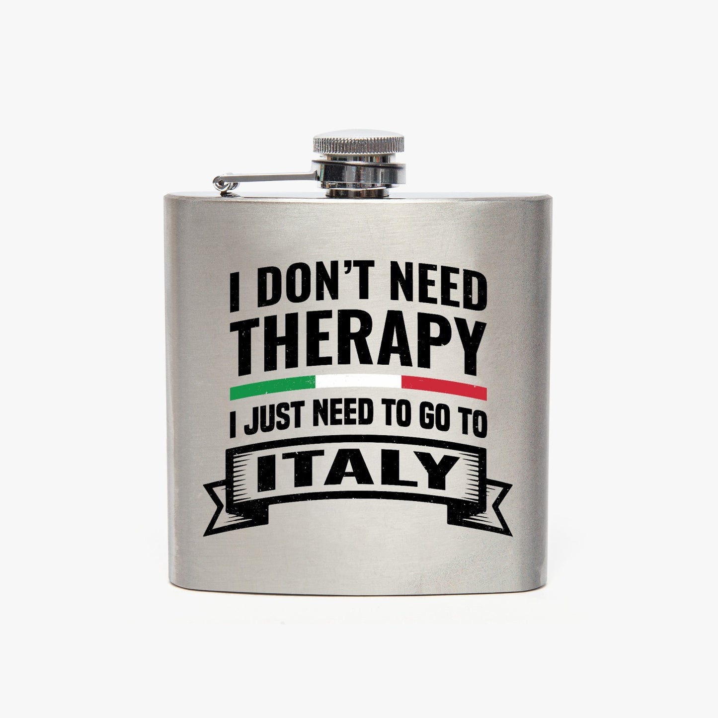 Stainless Steel Hip Flask with I don't need therapy I just need to go to Italy black text, featuring a classic curve and twist-on cap for easy use.