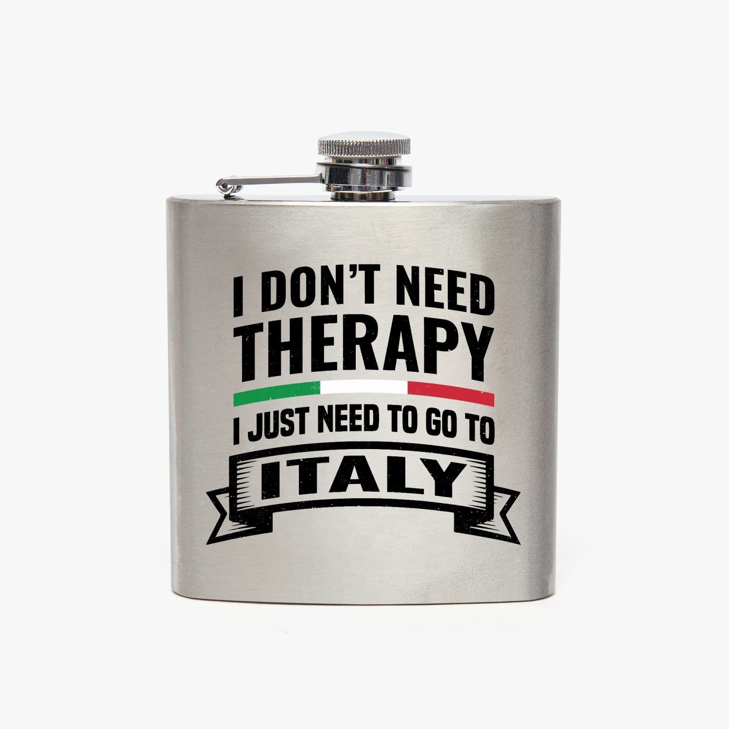 Stainless Steel Hip Flask with I don't need therapy I just need to go to Italy black text, featuring a classic curve and twist-on cap for easy use.