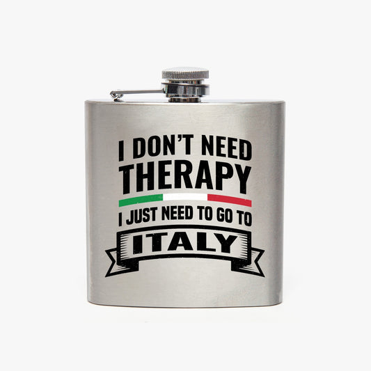 Stainless Steel Hip Flask with I don't need therapy I just need to go to Italy black text, featuring a classic curve and twist-on cap for easy use.