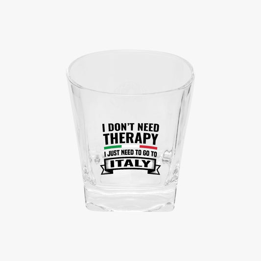 Italy Square Glass with the phrase I don't need therapy, featuring a vivid UV-printed design, square bottom, and delicate cup mouth arc for enhanced drinking experience.