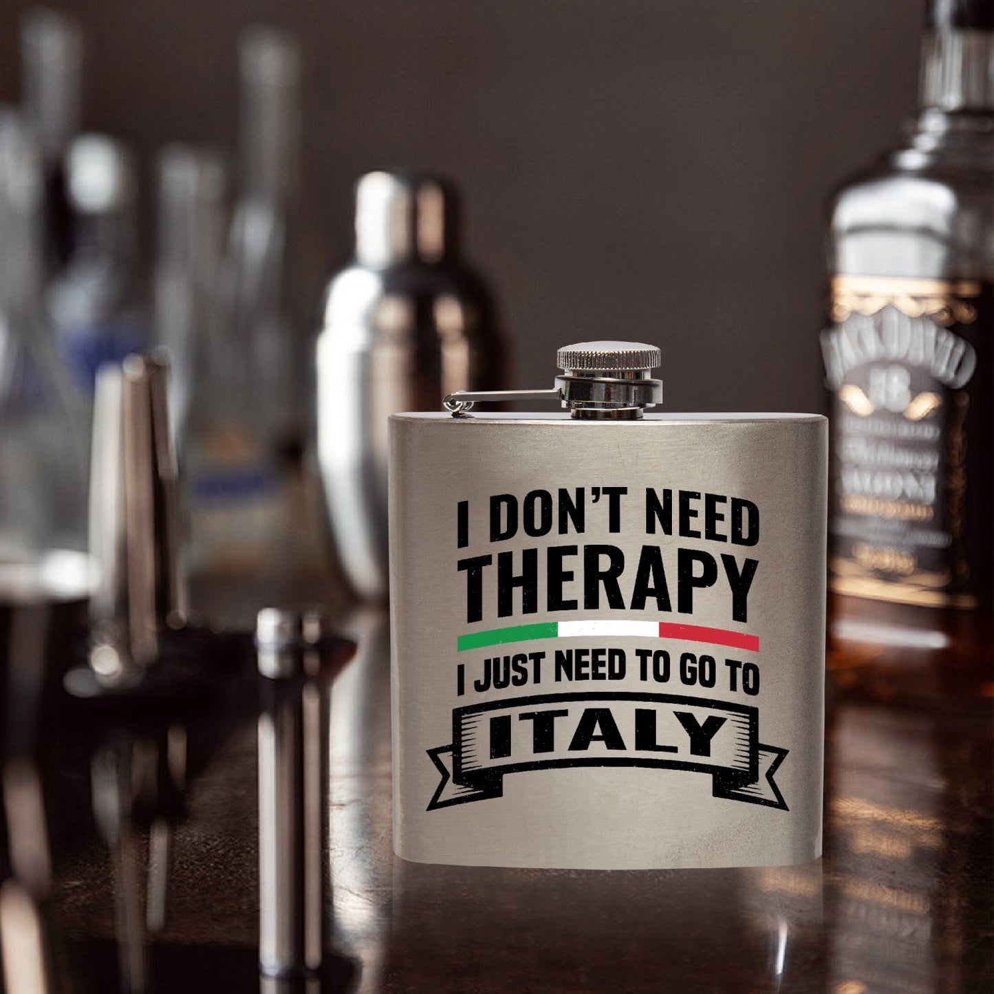 Stainless Steel Hip Flask - I don't need therapy I just need to go to Italy
