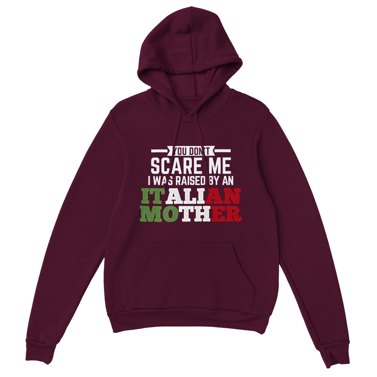 Hoodie You Don't Scare Me I Was Raised By An Italian Mother